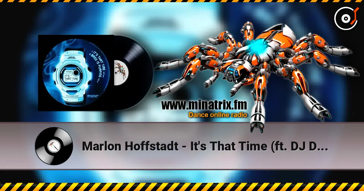 Marlon Hoffstadt - It's That Time (ft. DJ Daddy Trance) жоғары сапада онлайн тыңдау | Minatrix.FM