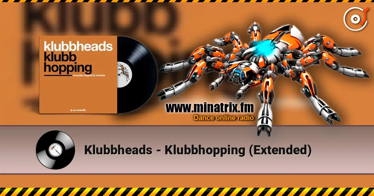 Klubbheads - Klubbhopping (Extended) жоғары сапада онлайн тыңдау | Minatrix.FM