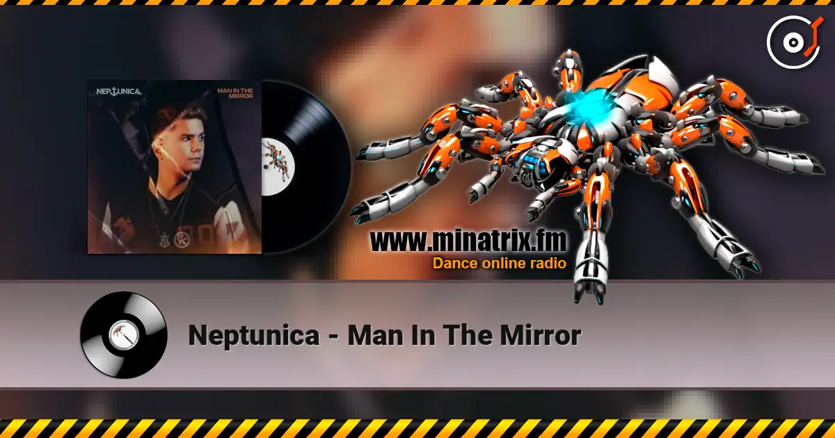 Neptunica - Man In The Mirror жоғары сапада онлайн тыңдау | Minatrix.FM