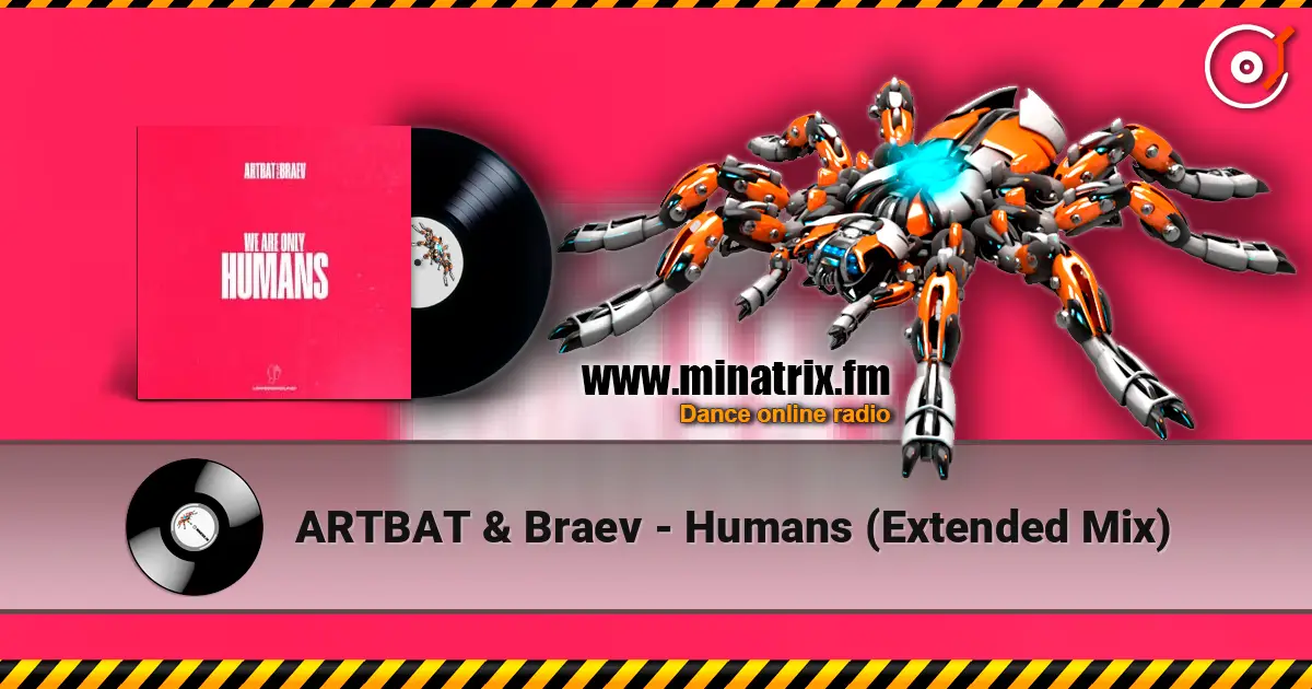 ARTBAT & Braev - Humans (Extended Mix) жоғары сапада онлайн тыңдау | Minatrix.FM