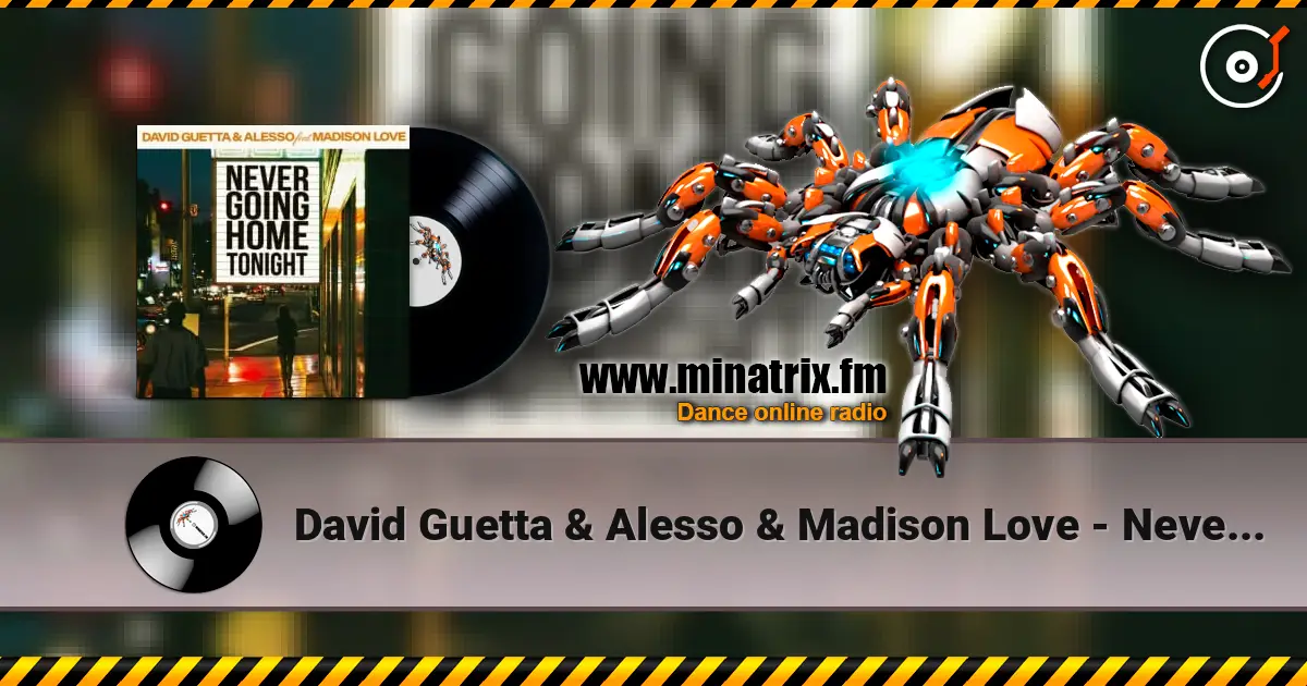 David Guetta & Alesso & Madison Love - Never Going Home Tonight жоғары сапада онлайн тыңдау | Minatrix.FM