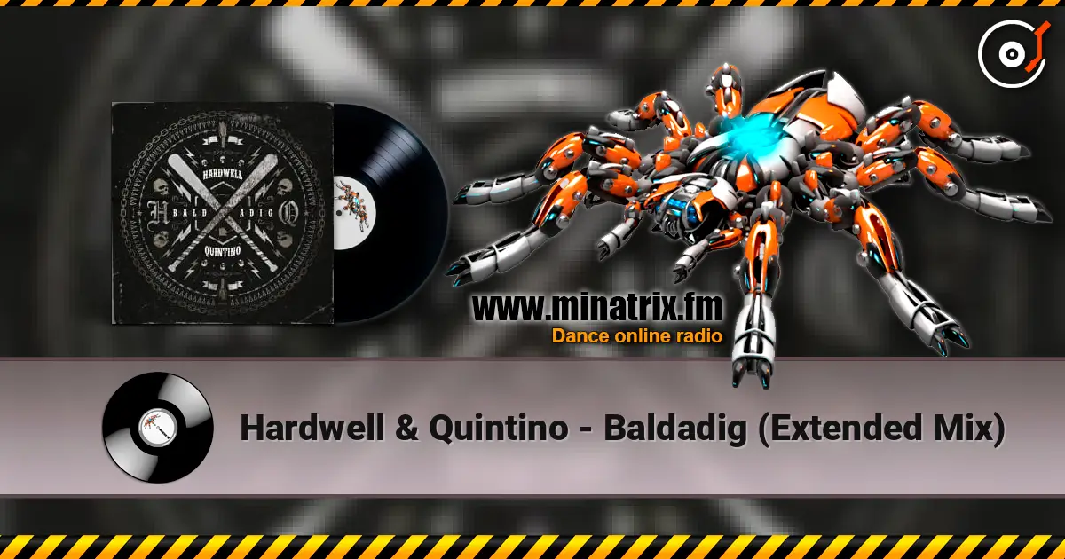 Hardwell & Quintino - Baldadig (Extended Mix) жоғары сапада онлайн тыңдау | Minatrix.FM