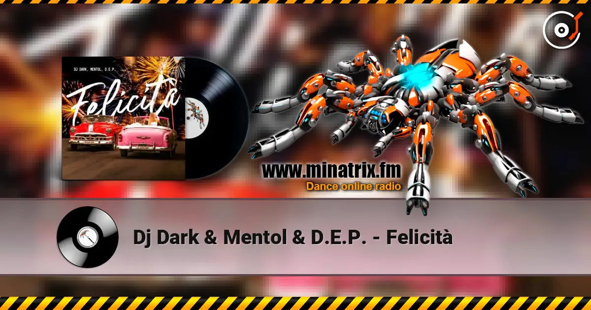 Dj Dark & Mentol & D.E.P. - Felicità жоғары сапада онлайн тыңдау | Minatrix.FM