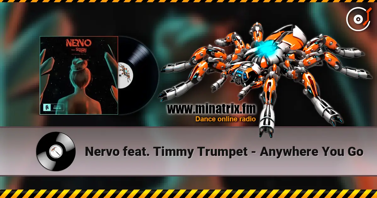 Nervo feat. Timmy Trumpet - Anywhere You Go жоғары сапада онлайн тыңдау | Minatrix.FM