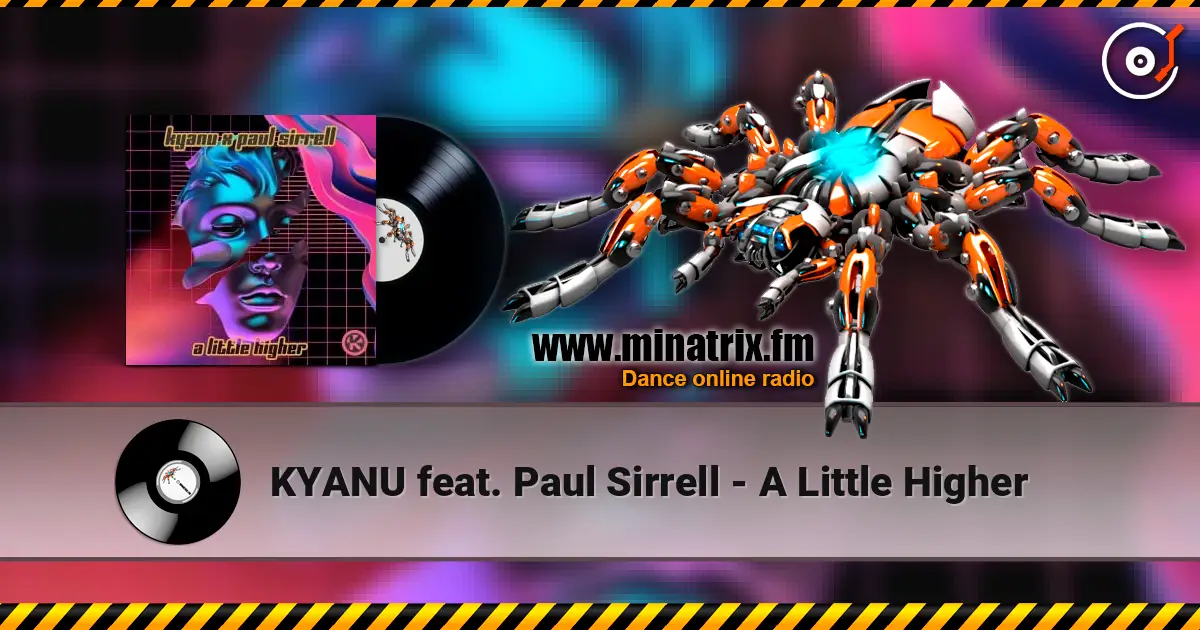 KYANU feat. Paul Sirrell - A Little Higher online in hoher Qualität hören | Minatrix.FM
