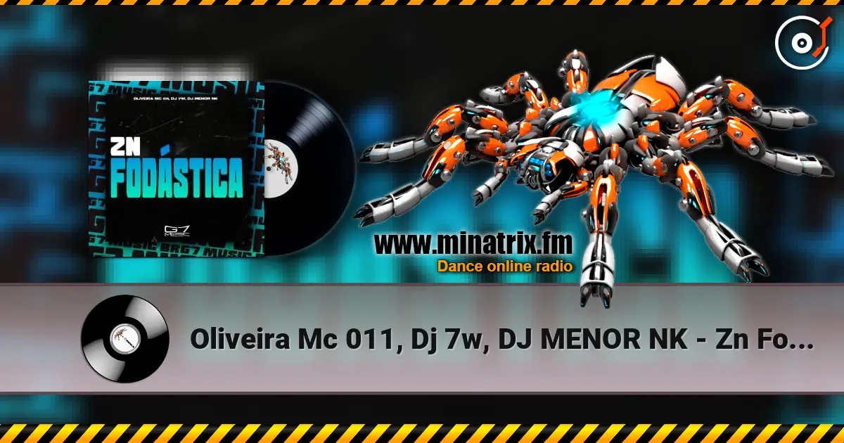 Oliveira Mc 011, Dj 7w, DJ MENOR NK - Zn Fodástica жоғары сапада онлайн тыңдау | Minatrix.FM