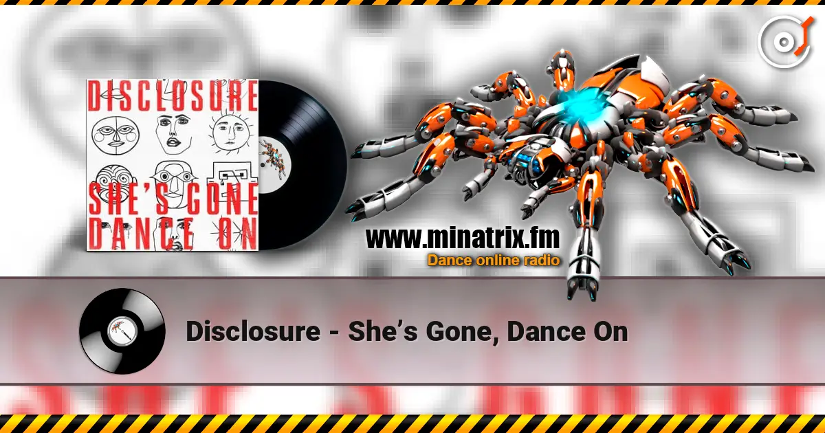 Disclosure - She’s Gone, Dance On жоғары сапада онлайн тыңдау | Minatrix.FM