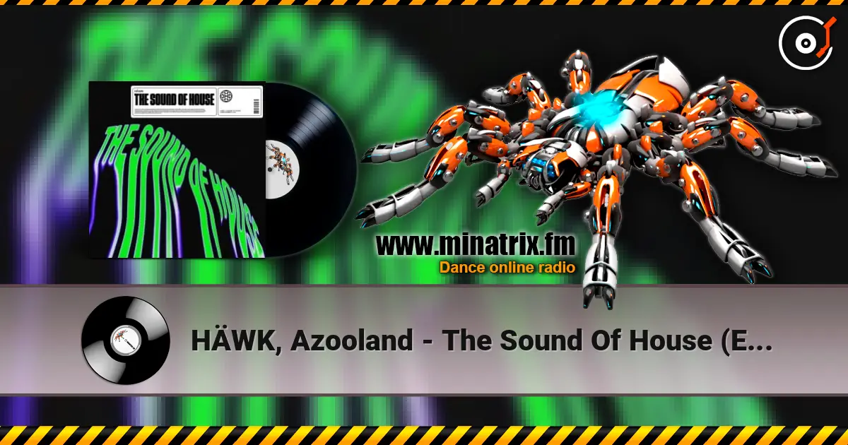 HÄWK, Azooland - The Sound Of House (Extended Mix) жоғары сапада онлайн тыңдау | Minatrix.FM