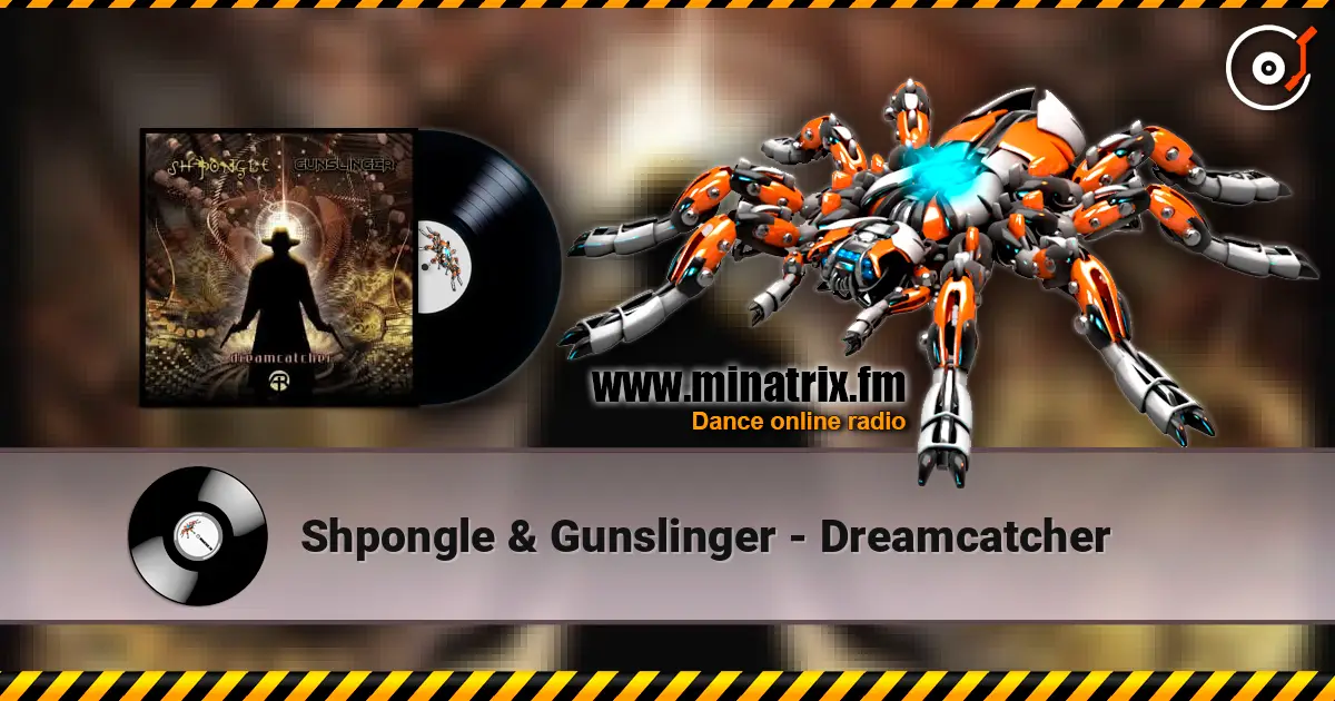 Shpongle & Gunslinger - Dreamcatcher жоғары сапада онлайн тыңдау | Minatrix.FM