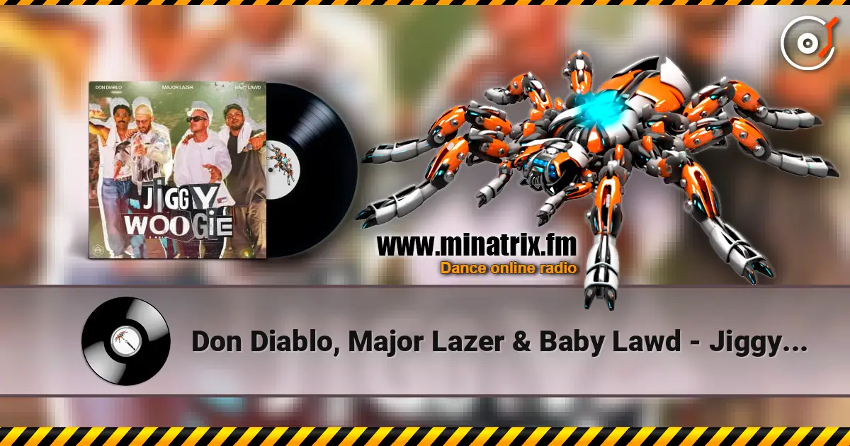 Don Diablo, Major Lazer & Baby Lawd - Jiggy Woogie жоғары сапада онлайн тыңдау | Minatrix.FM
