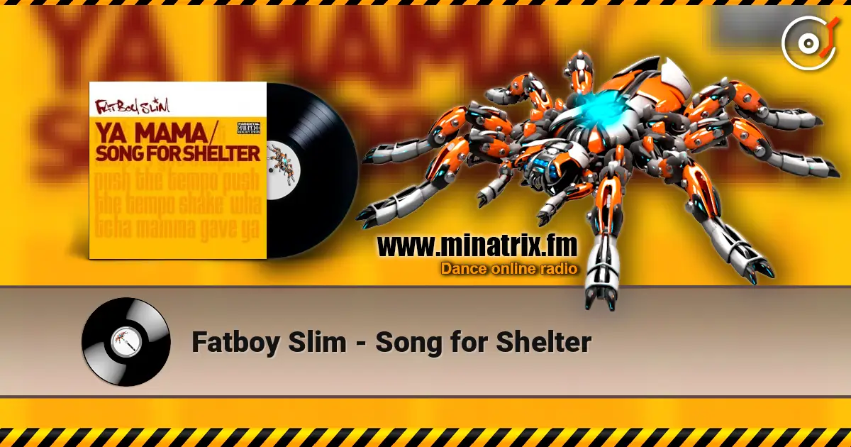 Fatboy Slim - Song for Shelter жоғары сапада онлайн тыңдау | Minatrix.FM