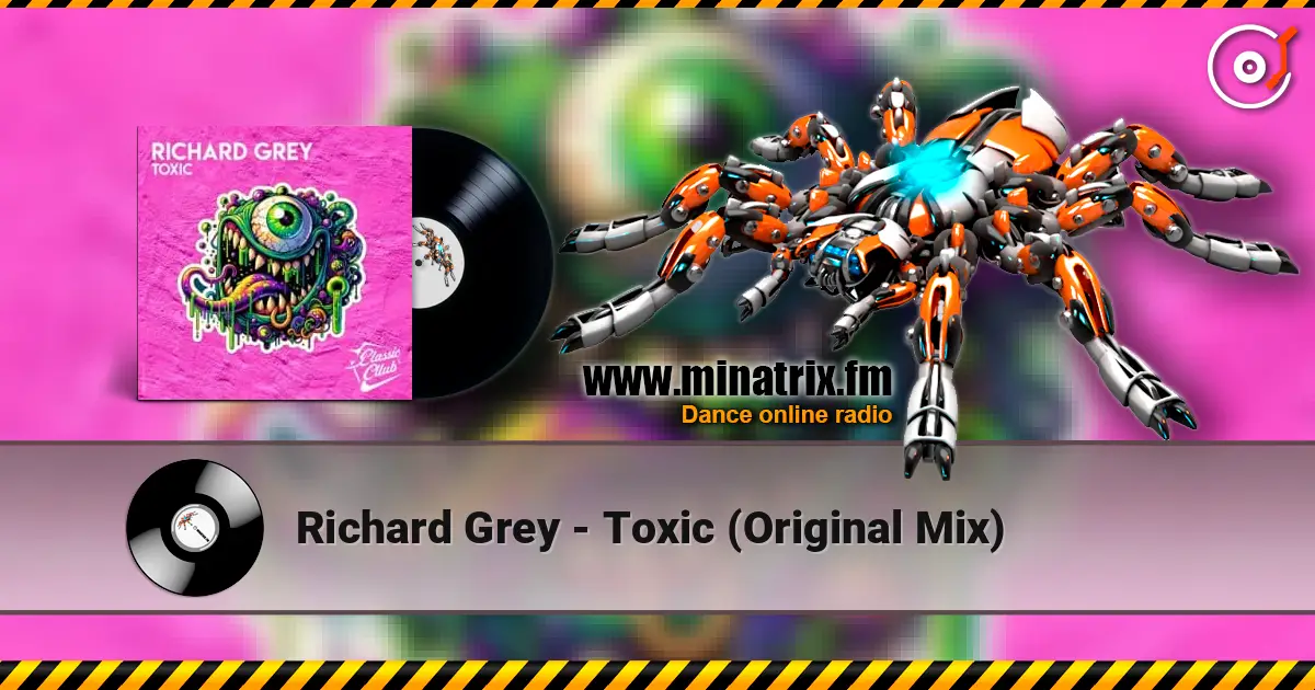 Richard Grey - Toxic (Original Mix) жоғары сапада онлайн тыңдау | Minatrix.FM