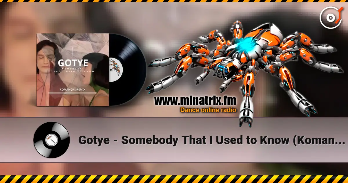 Gotye - Somebody That I Used to Know (Komanchi Radio Edit) жоғары сапада онлайн тыңдау | Minatrix.FM