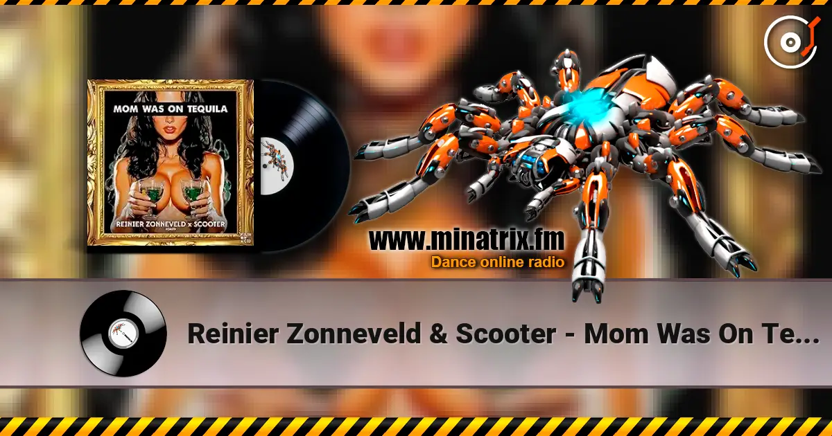 Reinier Zonneveld & Scooter - Mom Was On Tequila жоғары сапада онлайн тыңдау | Minatrix.FM