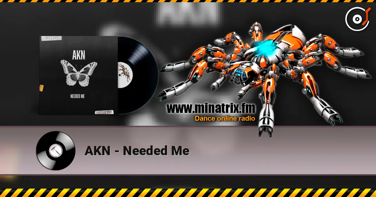AKN - Needed Me жоғары сапада онлайн тыңдау | Minatrix.FM