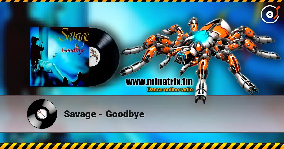 Savage - Goodbye жоғары сапада онлайн тыңдау | Minatrix.FM