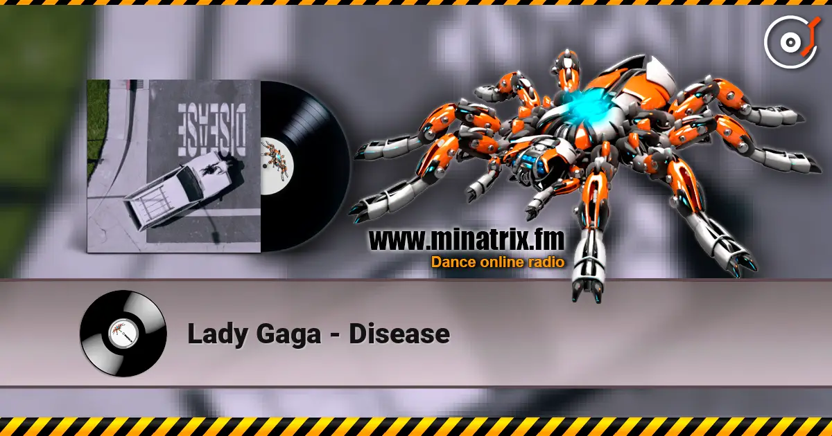 Lady Gaga - Disease жоғары сапада онлайн тыңдау | Minatrix.FM