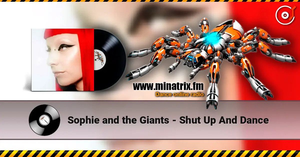 Sophie and the Giants - Shut Up And Dance жоғары сапада онлайн тыңдау | Minatrix.FM
