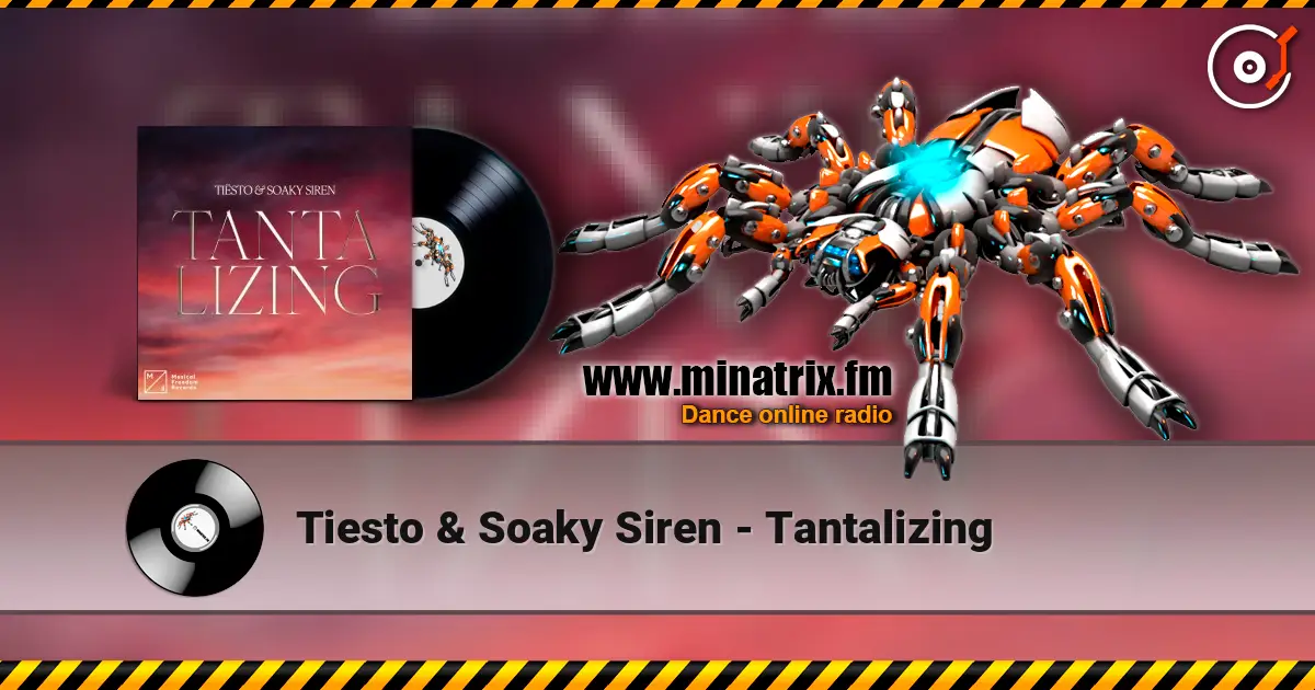 Tiesto & Soaky Siren - Tantalizing жоғары сапада онлайн тыңдау | Minatrix.FM