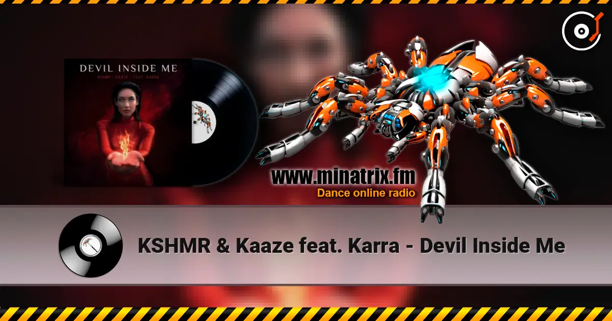 KSHMR & Kaaze feat. Karra - Devil Inside Me жоғары сапада онлайн тыңдау | Minatrix.FM