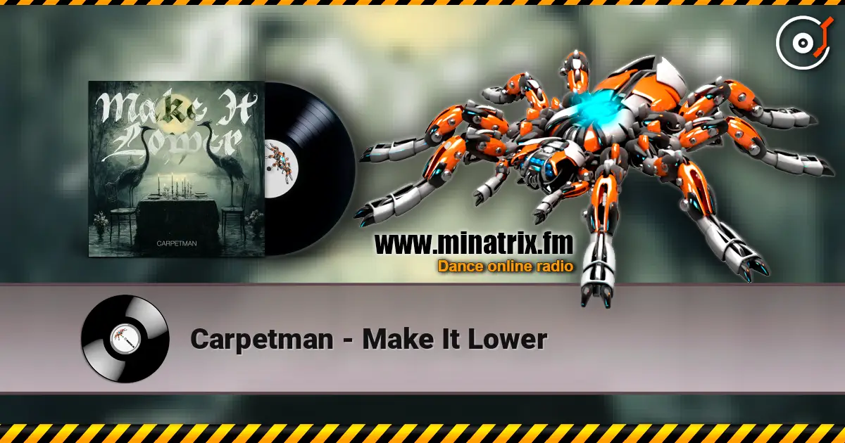 Carpetman - Make It Lower жоғары сапада онлайн тыңдау | Minatrix.FM