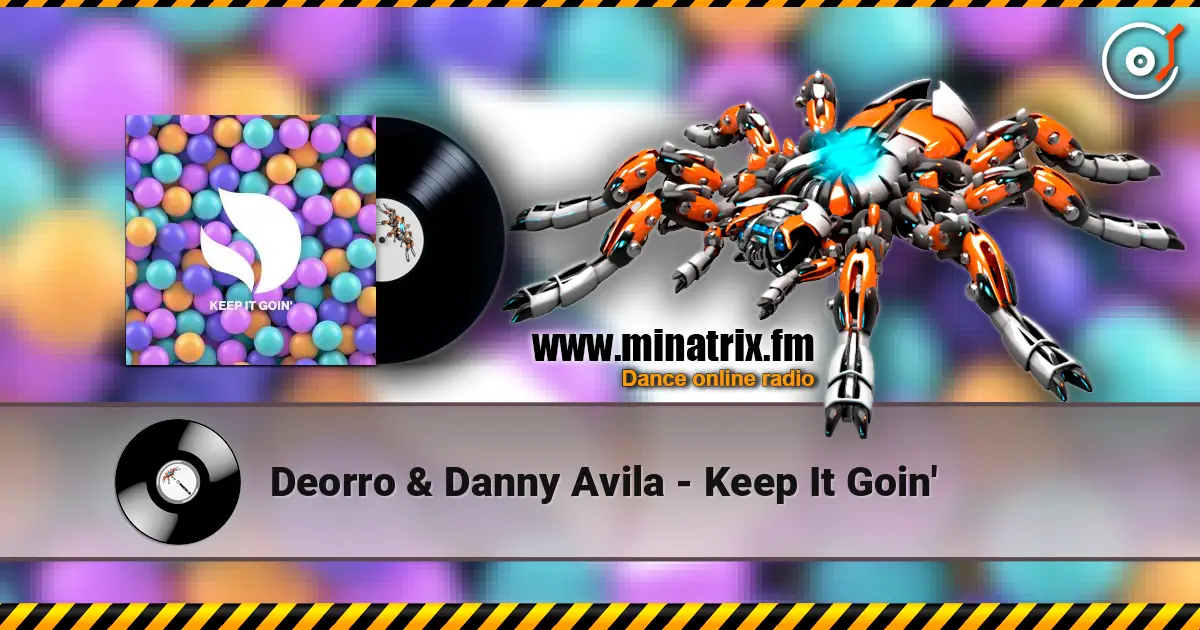 Deorro & Danny Avila - Keep It Goin' жоғары сапада онлайн тыңдау | Minatrix.FM