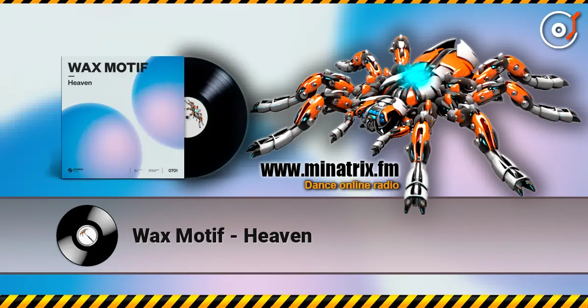 Wax Motif - Heaven жоғары сапада онлайн тыңдау | Minatrix.FM