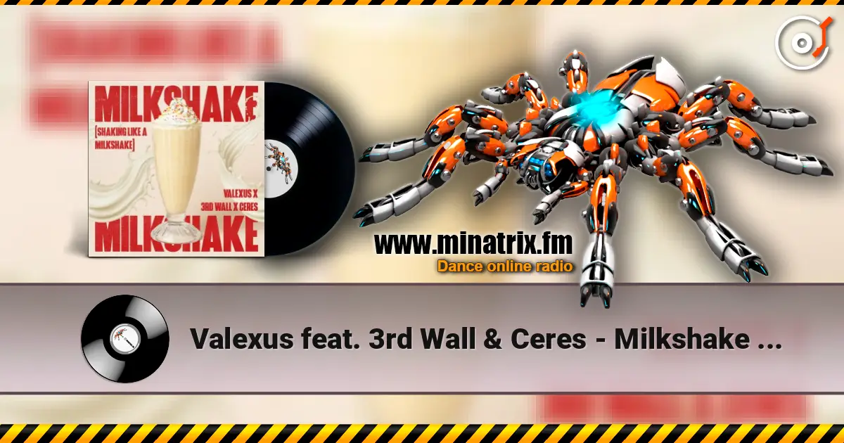 Valexus feat. 3rd Wall & Ceres - Milkshake (Shaking Like A Milkshake) жоғары сапада онлайн тыңдау | Minatrix.FM