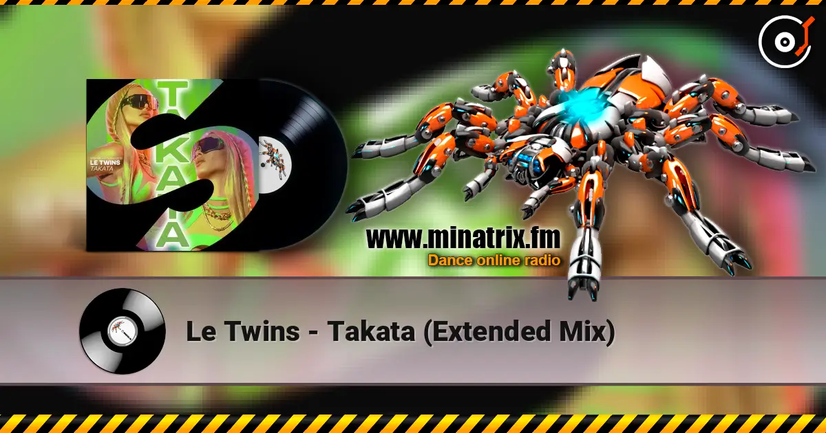 Le Twins - Takata (Extended Mix) жоғары сапада онлайн тыңдау | Minatrix.FM