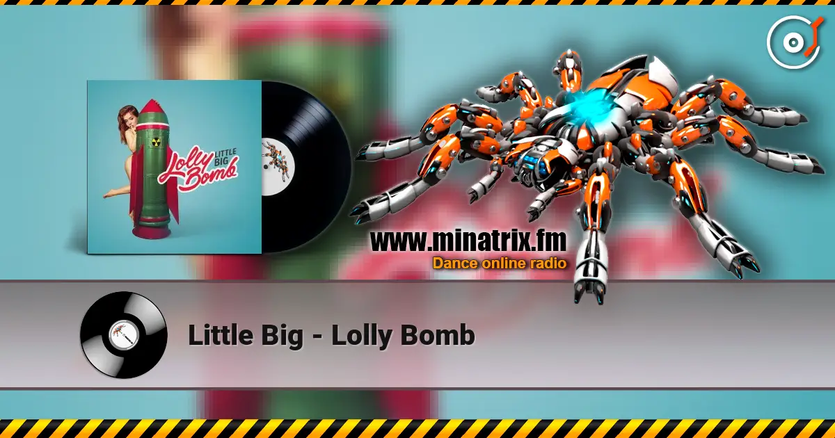 Little Big - Lolly Bomb жоғары сапада онлайн тыңдау | Minatrix.FM
