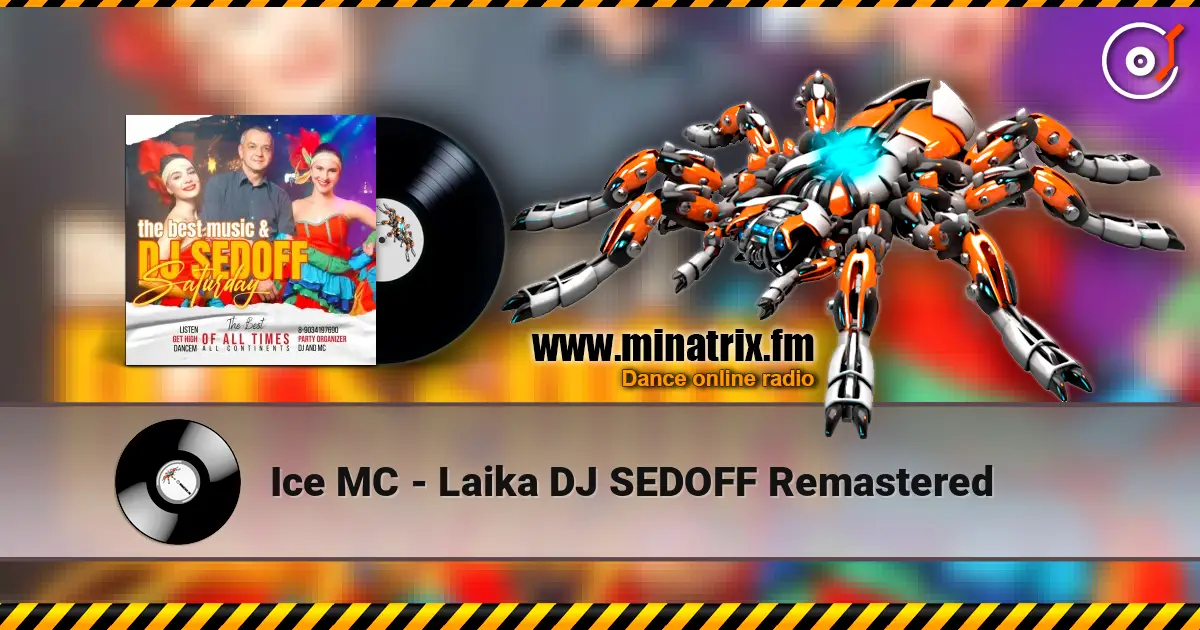 Ice MC - Laika DJ SEDOFF Remastered escuchar online en alta calidad | Minatrix.FM