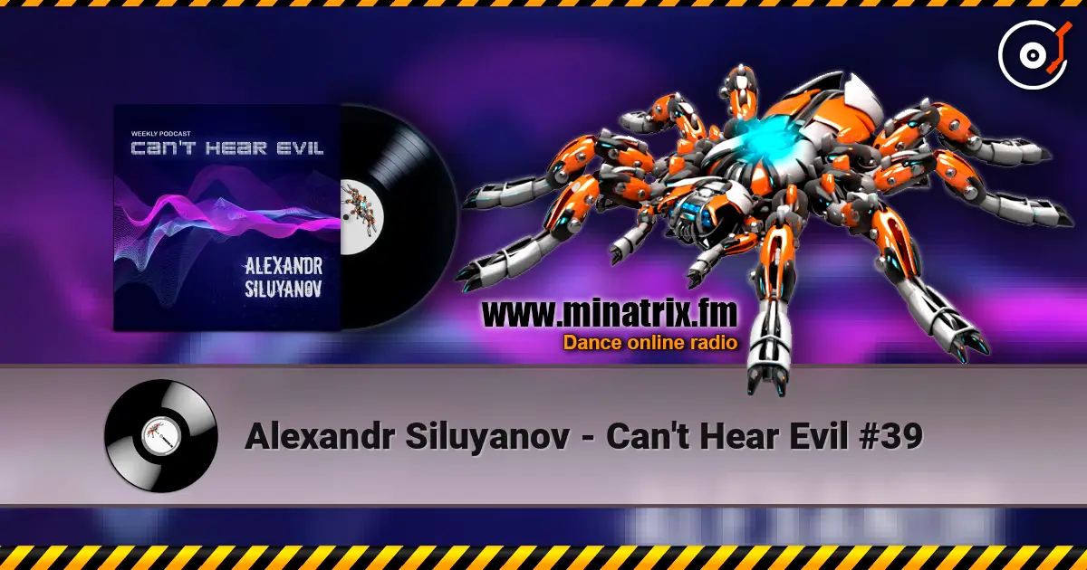 Alexandr Siluyanov - Can't Hear Evil #39 жоғары сапада онлайн тыңдау | Minatrix.FM