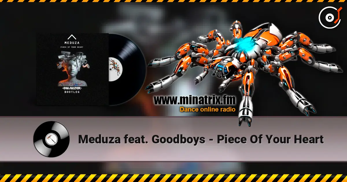 Meduza feat. Goodboys - Piece Of Your Heart жоғары сапада онлайн тыңдау | Minatrix.FM