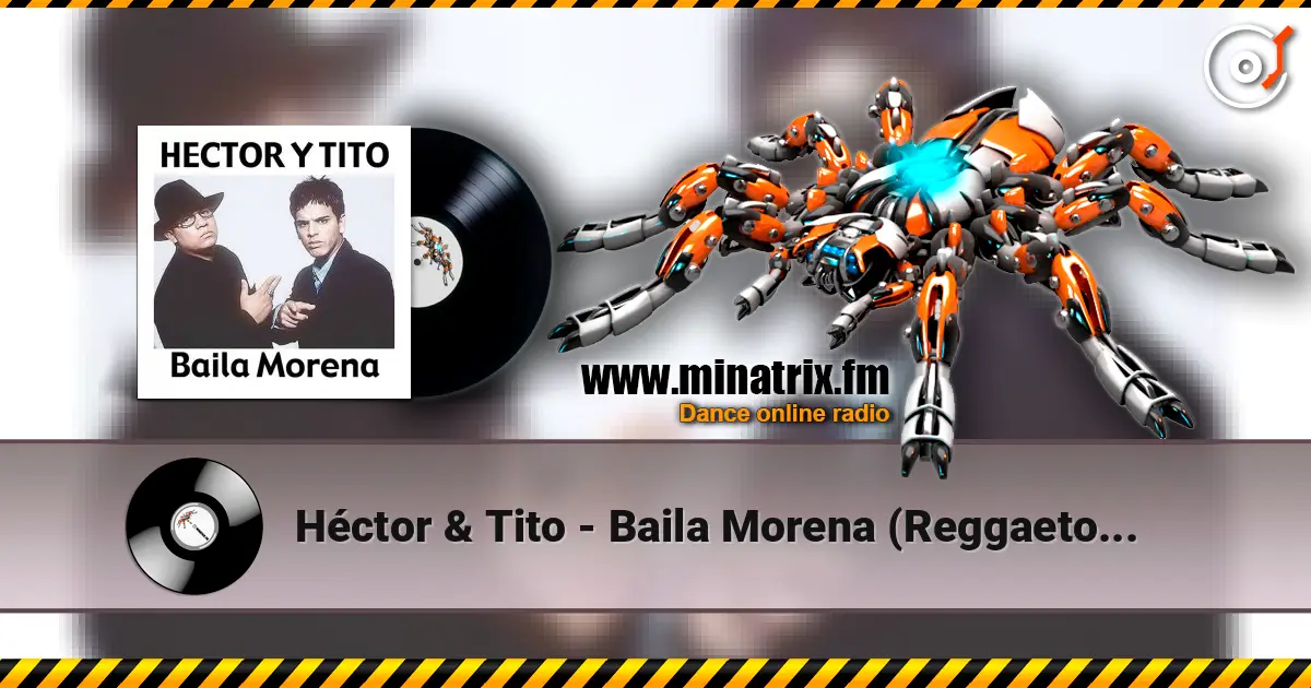 Héctor & Tito - Baila Morena (Reggaeton Remix 2005) жоғары сапада онлайн тыңдау | Minatrix.FM