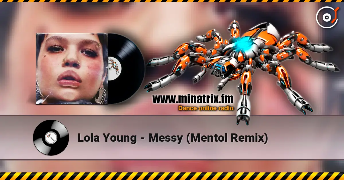 Lola Young - Messy (Mentol Remix) жоғары сапада онлайн тыңдау | Minatrix.FM