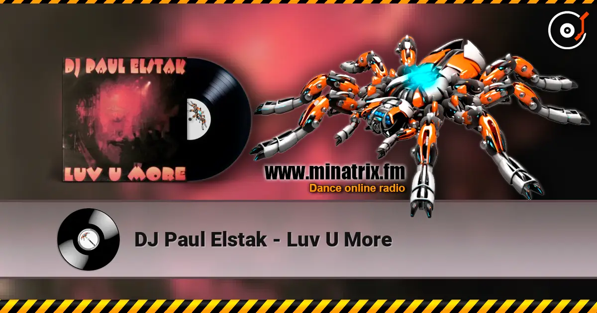 DJ Paul Elstak - Luv U More жоғары сапада онлайн тыңдау | Minatrix.FM