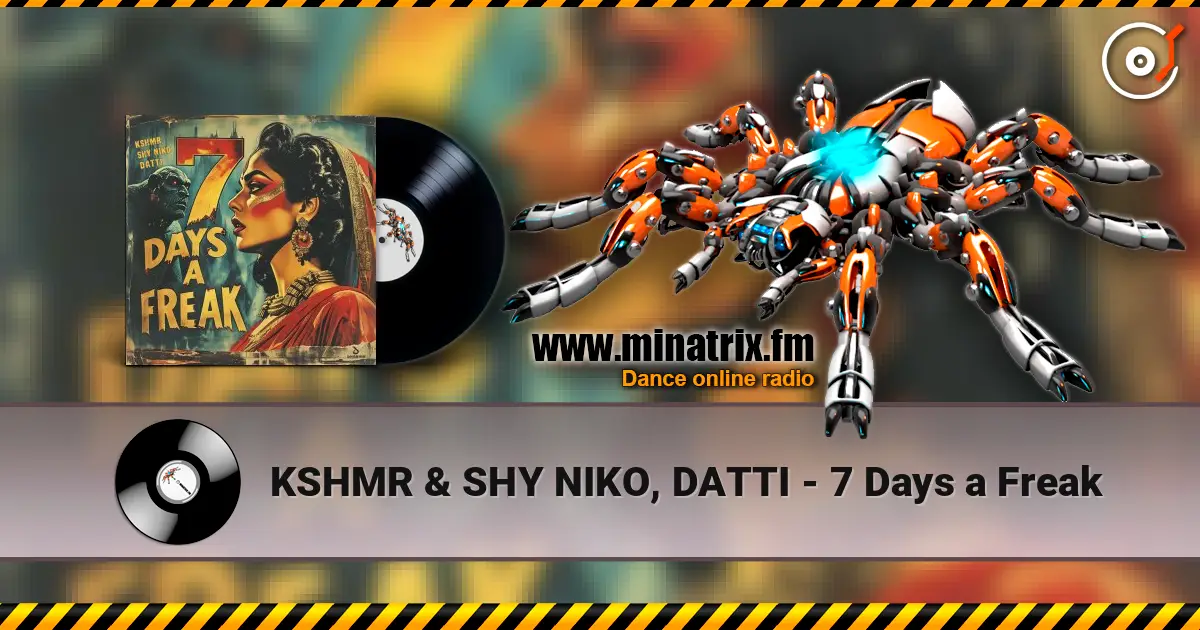 KSHMR & SHY NIKO, DATTI - 7 Days a Freak жоғары сапада онлайн тыңдау | Minatrix.FM