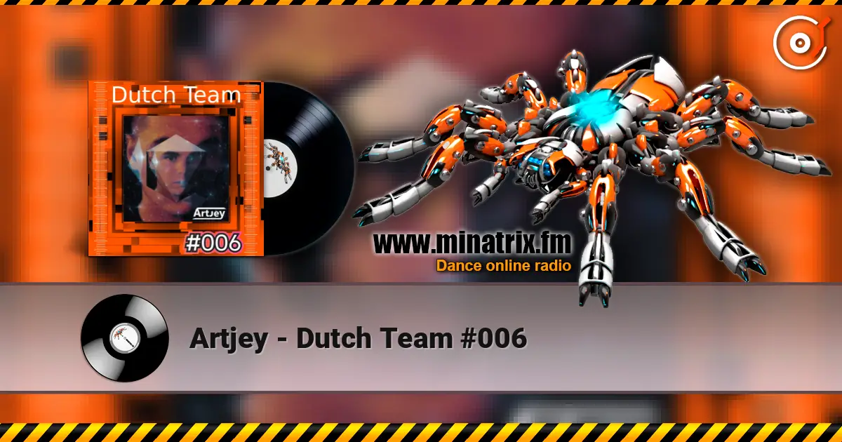 Artjey - Dutch Team #006 жоғары сапада онлайн тыңдау | Minatrix.FM