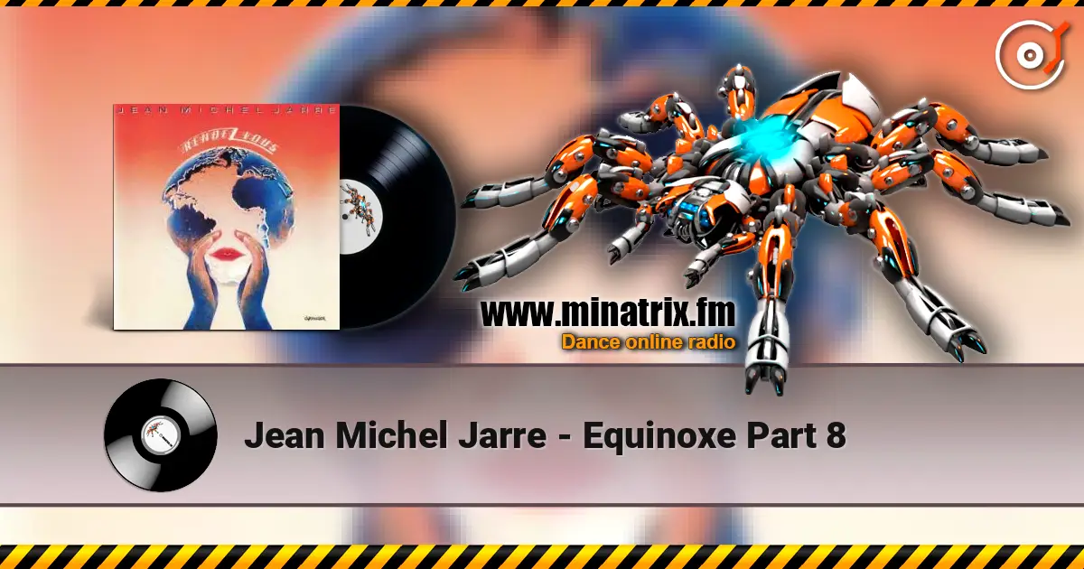 Jean Michel Jarre - Equinoxe Part 8 жоғары сапада онлайн тыңдау | Minatrix.FM