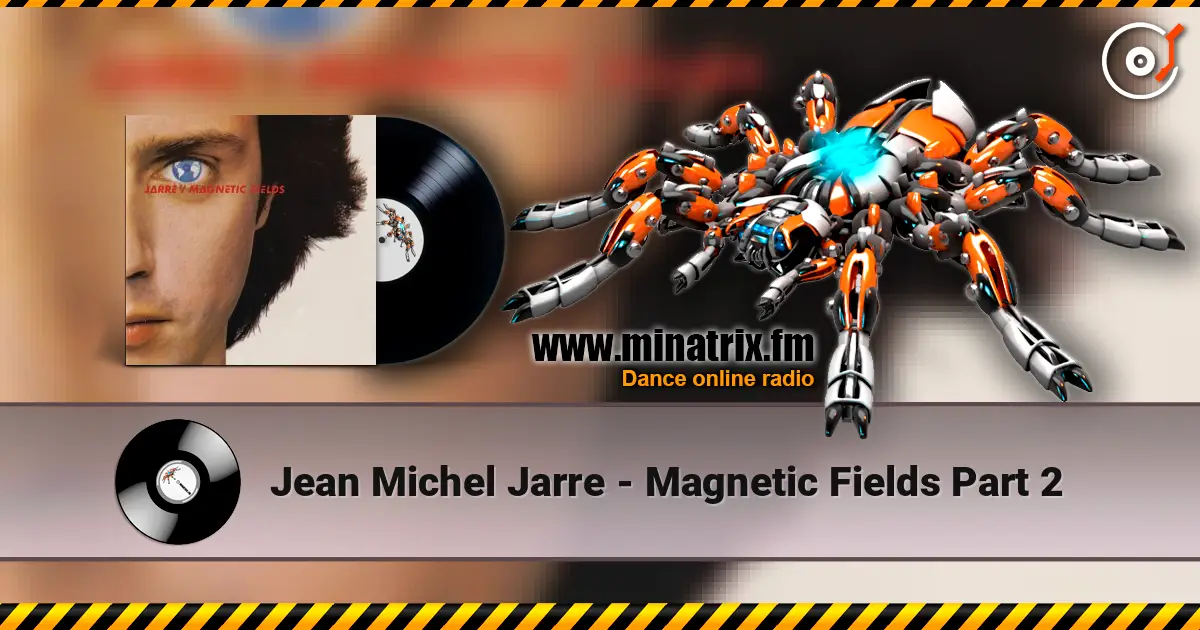 Jean Michel Jarre - Magnetic Fields Part 2 жоғары сапада онлайн тыңдау | Minatrix.FM