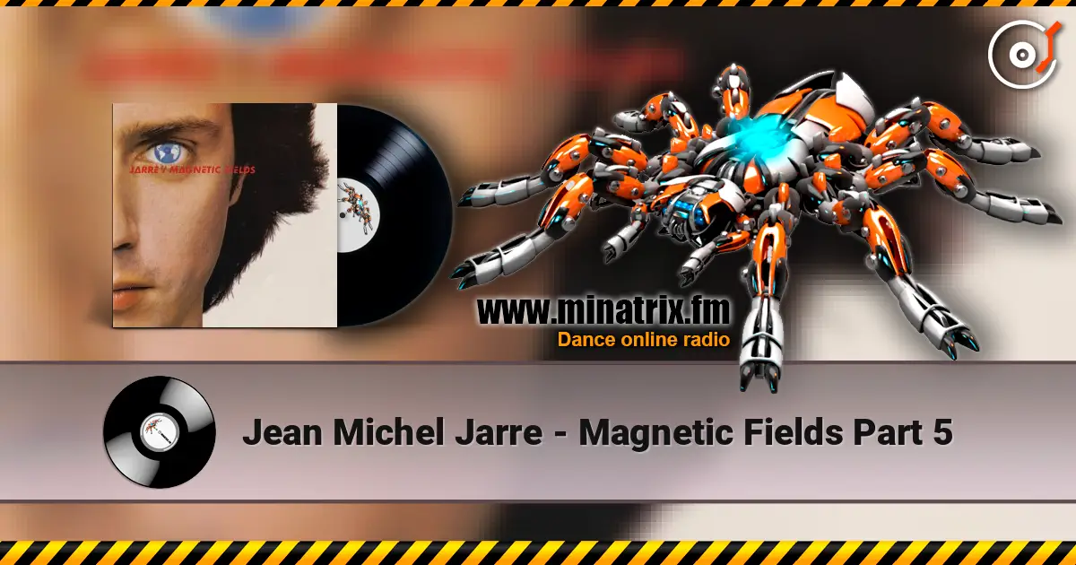 Jean Michel Jarre - Magnetic Fields Part 5 жоғары сапада онлайн тыңдау | Minatrix.FM