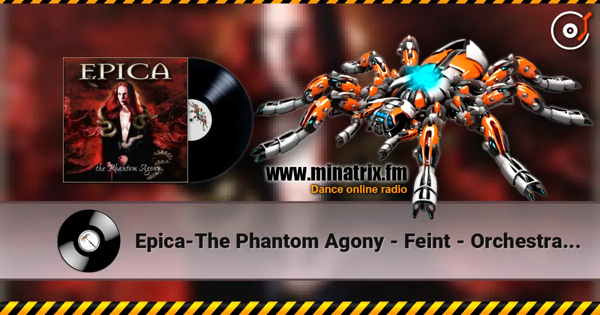 Epica-The Phantom Agony - Feint - Orchestral Version жоғары сапада онлайн тыңдау | Minatrix.FM