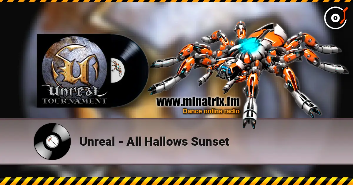 Unreal - All Hallows Sunset жоғары сапада онлайн тыңдау | Minatrix.FM