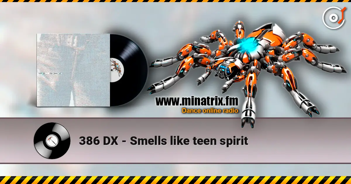 386 DX - Smells like teen spirit жоғары сапада онлайн тыңдау | Minatrix.FM