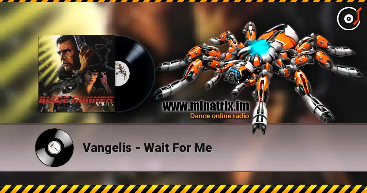 Vangelis - Wait For Me жоғары сапада онлайн тыңдау | Minatrix.FM