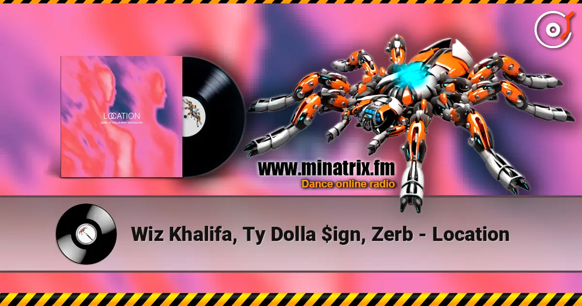 Wiz Khalifa, Ty Dolla $ign, Zerb - Location жоғары сапада онлайн тыңдау | Minatrix.FM