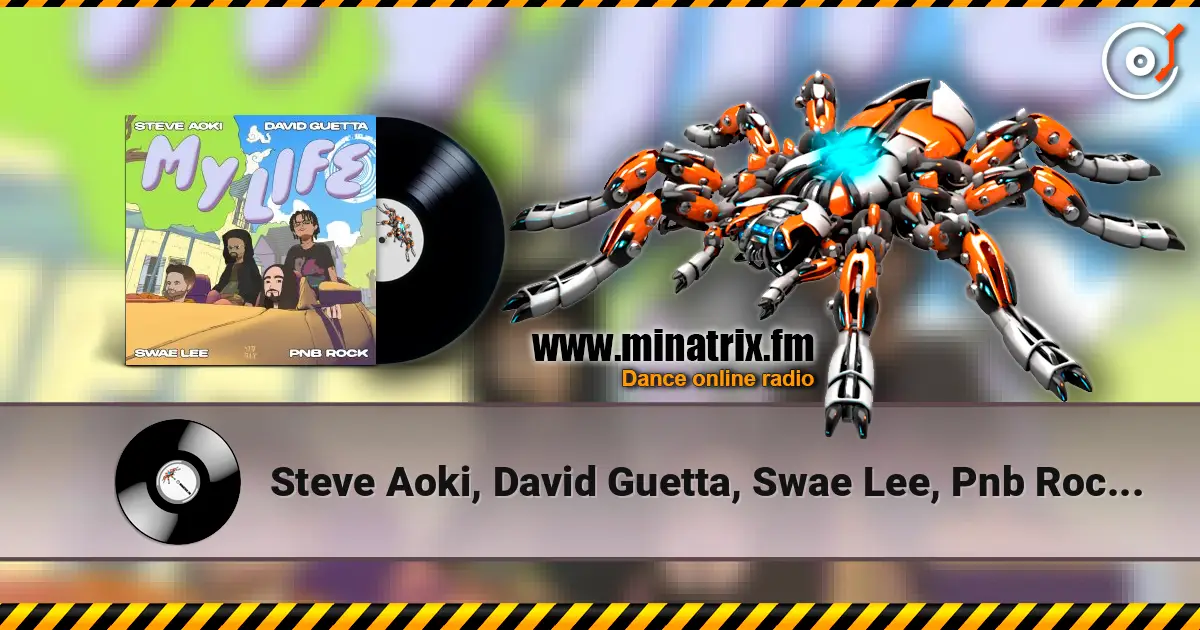 Steve Aoki, David Guetta, Swae Lee, Pnb Rock - My Life жоғары сапада онлайн тыңдау | Minatrix.FM
