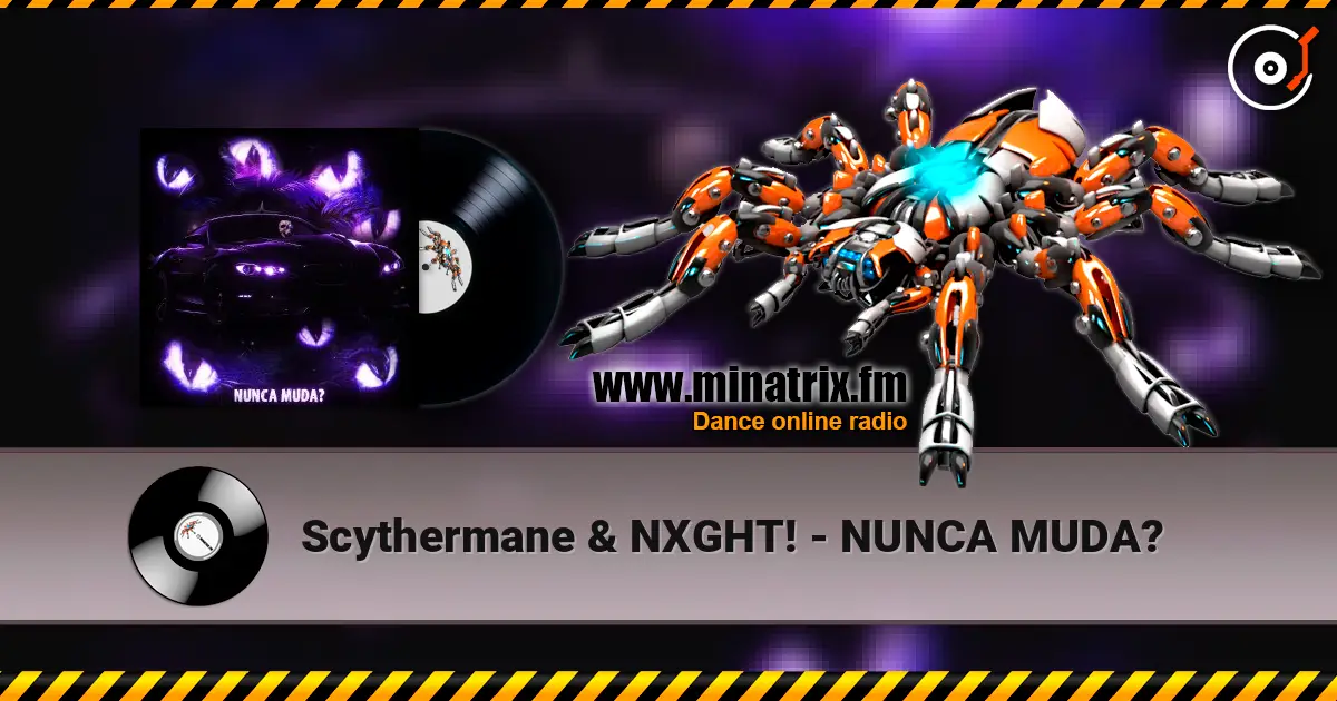 Scythermane & NXGHT! - NUNCA MUDA? жоғары сапада онлайн тыңдау | Minatrix.FM