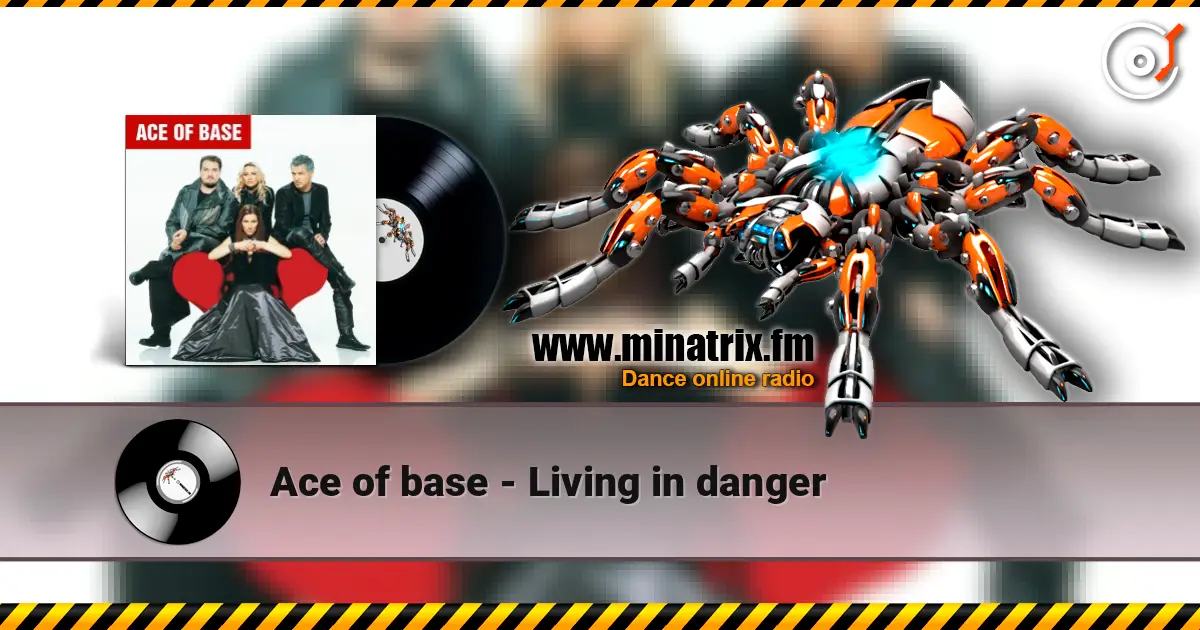 Ace of base - Living in danger жоғары сапада онлайн тыңдау | Minatrix.FM