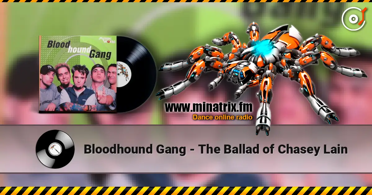 Bloodhound Gang - The Ballad of Chasey Lain жоғары сапада онлайн тыңдау | Minatrix.FM